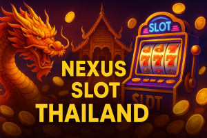 NEXUS SLOT THAILAND 2025
